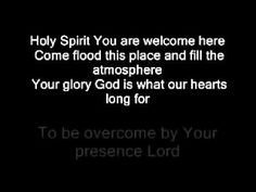 Holy Spirit You Are Welcome Here Come Flood This Place And Fill The ...