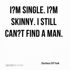 duchess-of-york-quote-im-single-im-skinny-i-still-cant-find-a-man.jpg