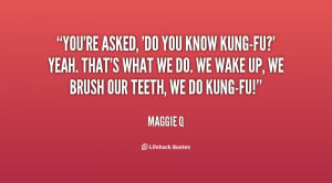 File Name : quote-Maggie-Q-youre-asked-do-you-know-kung-fu-yeah-137385 ...