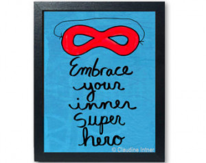 embrace your inner super hero print 5 x 7 or 8 x 10 art giclee