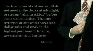... highest positions of finance, government and business. - Peter Joseph