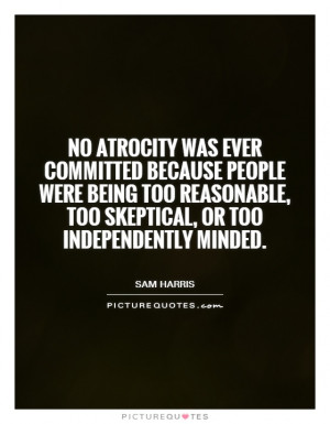 ... , too skeptical, or too independently minded Picture Quote #1