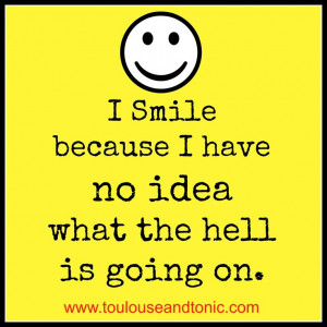 ... idea what the hell is going on by @toulousentonic #humor #smiley face