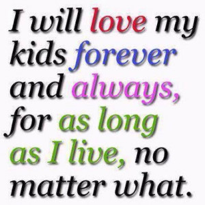 Love My Kids I will love my kids forever