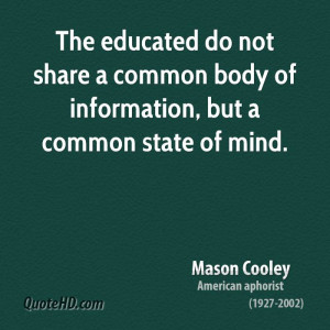 The educated do not share a common body of information, but a common ...