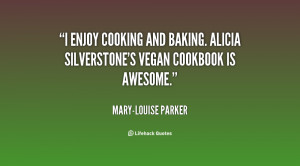 quote-Mary-Louise-Parker-i-enjoy-cooking-and-baking-alicia ...