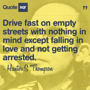 ... getting arrested. - Hunter S Thompson #quotesqr #quotes #lifequotes