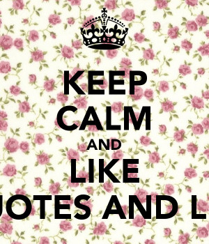 Keep Calm Quotes For Girls Keep calm and like quotes and