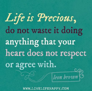 ... anything that your heart does not respect or agree with - Leon Brown