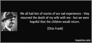 of stories of our sad experiences - they mourned the death of my wife ...