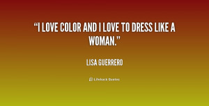 quote-Lisa-Guerrero-i-love-color-and-i-love-to-183842.png