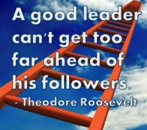 President Theodore Roosevelt on good leaders.