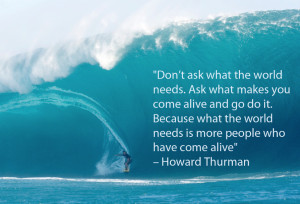 Howard Thurman quote “Don’t ask what the world needs. Ask what ...