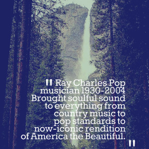 Quotes Picture: ray charles pop musician 19302004 brought soulful ...