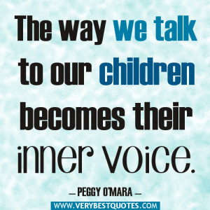 parenting quotes, The way we talk to our children becomes their inner ...