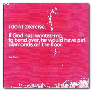 funny quotes joan rivers exercise diamonds on the floor