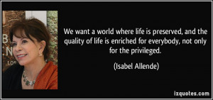 ... enriched for everybody, not only for the privileged. - Isabel Allende