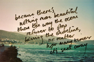 ... Shoreline, No Matter How Many Times It’s Sent Away ” ~ Sea Quote