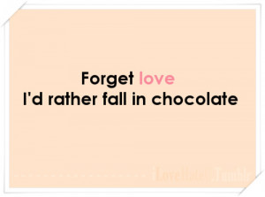 Love Chocolate Quotes Chocolate quotes