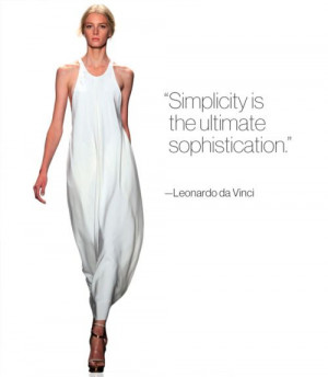 Simplicity is the ultimate sophistication. - Leonardo Da Vinci