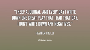 quote-Heather-OReilly-i-keep-a-journal-and-every-day-27891.png