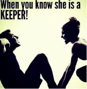 When you know she is a keeper