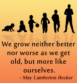Growing old is mandatory - growing up is optional.