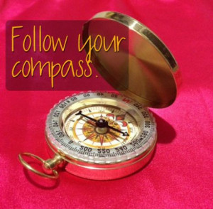Follow your compass wherever you go.