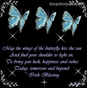 May the wings of the butterfly kiss the sun and find your shoulder to ...