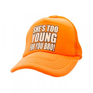 She's Too Young For You Bro! Neon Trucker hat available in neon yellow ...