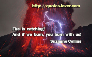 Fire is catching! And if we burn, you burn with us!
