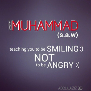 prophet #muhammad (s.a.w) teaching you to be smiling not to be angry ...