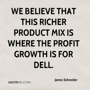 ... that this richer product mix is where the profit growth is for Dell