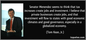 Senator Menendez seems to think that tax increases create jobs and ...