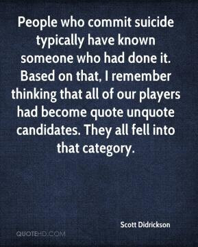 People who commit suicide typically have known someone who had done it ...
