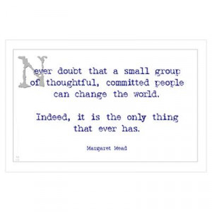 CafePress > Wall Art > Posters > Margaret Mead Quote Poster