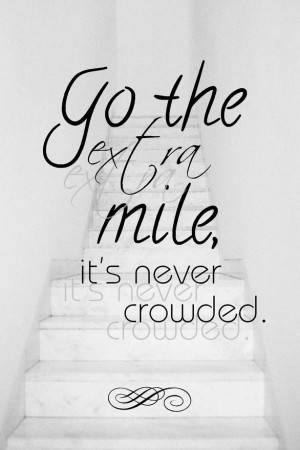 Go the extra mile ... ...