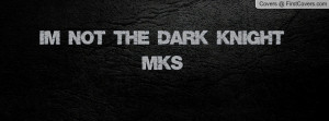 Not The Dark Knight MKS cover