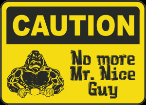 No More Mr. Nice Guy Sign - K1314. Silly Signs by SafetySign.com.