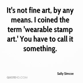 It's not fine art, by any means. I coined the term 'wearable stamp art ...