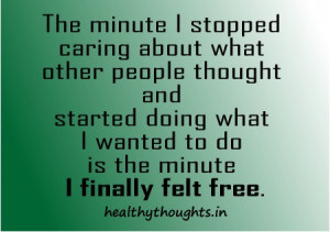 self motivating-inspiring-quotes-The minute I stopped caring about ...