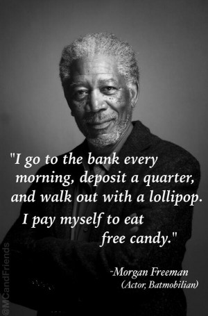 Awesome Quote by Morgan Freeman