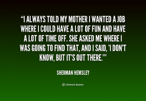 quote sherman hemsley i always told my mother i wanted 226246 png