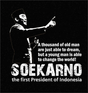 Sukarno quotes, the fighter and founding father of Indonesia . Image ...