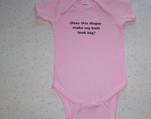Funny Baby Sayings For Diapers Funny baby bodysuit baby girl