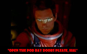 34 “Open the pod bay doors please, HAL.” Dave Bowman – 2001 A ...