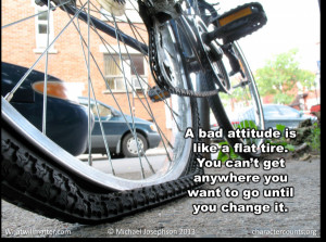 WORTH SEEING: Poster. A bad attitude is like a flat tire. You can’t ...