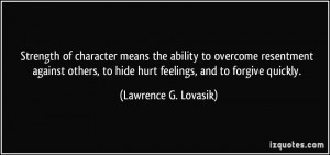 ... others, to hide hurt feelings, and to forgive quickly. - Lawrence G