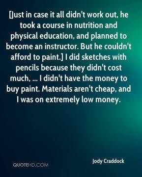 didn't work out, he took a course in nutrition and physical education ...