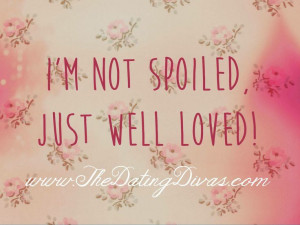 not spoiled, just well loved! Life Quotes, Well Maybe A, Saris ...
